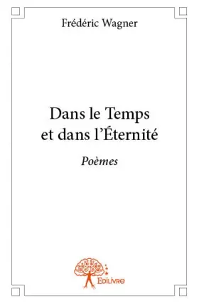 Couverture du produit · Dans le temps et dans l’éternité: Poèmes