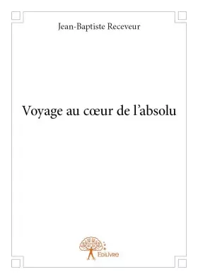 Couverture du produit · Voyage au cœur de l’absolu