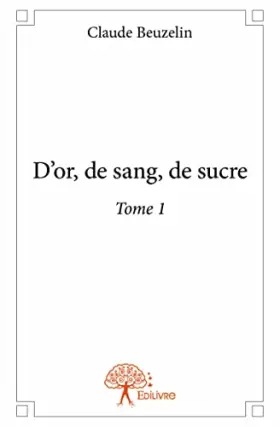 Couverture du produit · D'or, de sang, de sucre