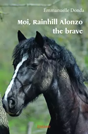 Couverture du produit · Moi, Rainhill Alonzo the brave