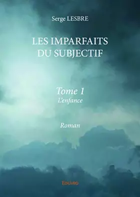 Couverture du produit · LES IMPARFAITS DU SUBJECTIF - tome I -