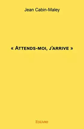 Couverture du produit · « Attends-moi, j'arrive »