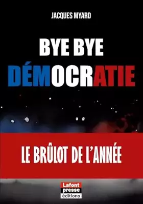 Couverture du produit · Bye bye démocratie: Le brûlot de l'année