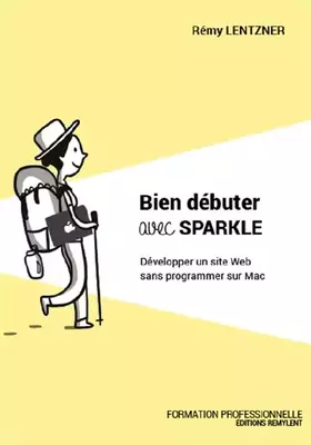 Couverture du produit · Bien débuter avec Sparkle: Développer un site Web sans programmer sur Mac