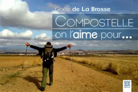 Couverture du produit · Compostelle on l'aime pour...