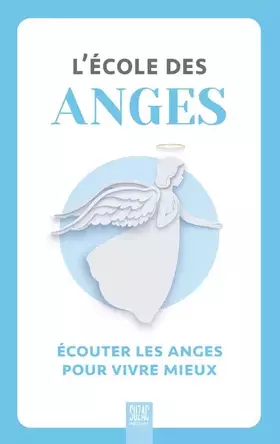 Couverture du produit · L'école des anges: Écouter les anges pour vivre mieux