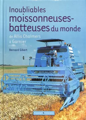 Couverture du produit · Inoubliables moissonneuses-batteuses du monde: Tome 1