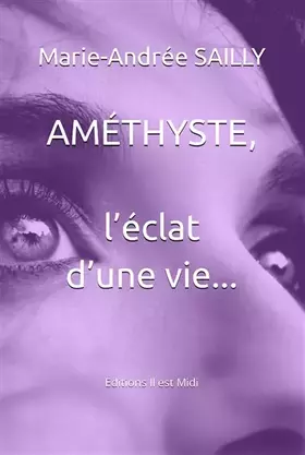 Couverture du produit · AMÉTHYSTE, l’éclat d’une vie...