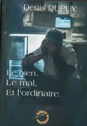 Couverture du produit · LE BIEN, LE MAL, ET L'ORDINAIRE
