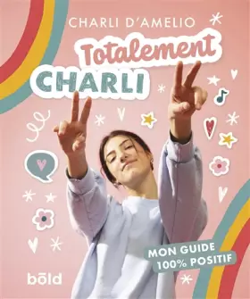 Couverture du produit · TOTALEMENT CHARLI: MON GUIDE 100% POSITIF