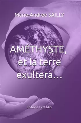 Couverture du produit · AMÉTHYSTE, et la terre exultera…
