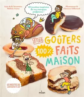Couverture du produit · Mes goûters 100 % faits maison: Recettes 100 % maison