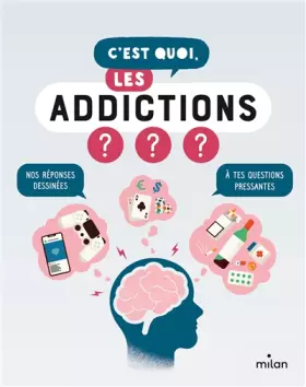 Couverture du produit · C'est quoi, les addictions ?
