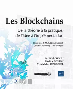 Couverture du produit · Les Blockchains - De la théorie à la pratique, de l'idée à l'implémentation