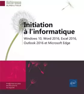 Couverture du produit · Initiation à l'informatique - Windows 10, Word 2016, Excel 2016, Outlook 2016 et Microsoft Edge