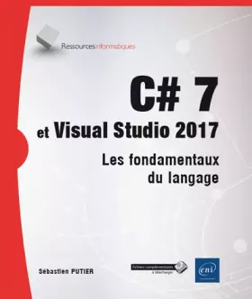 Couverture du produit · C# 7 et Visual Studio 2017 - Les fondamentaux du langage