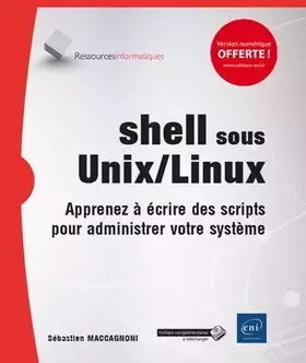 Couverture du produit · shell sous Unix/Linux - Apprenez à écrire des scripts pour administrer votre système