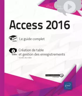 Couverture du produit · Access 2016 - Complément vidéo : Création de table et gestion des enregistrements