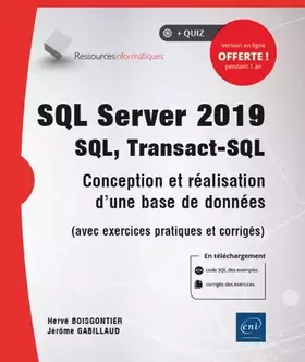 Couverture du produit · SQL Server 2019 - SQL, Transact SQL - Conception et réalisation d'une base de données (avec exercices pratiques et corrigés)