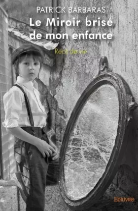 Couverture du produit · Le miroir brisé de mon enfance