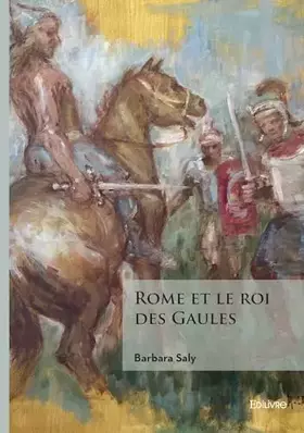 Couverture du produit · Rome et le roi des Gaules