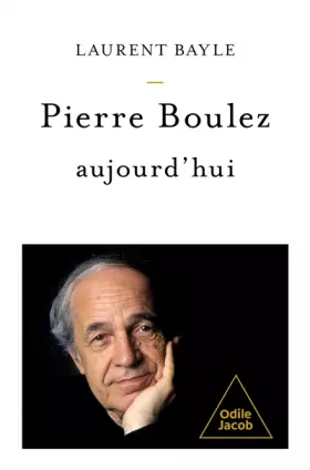 Couverture du produit · Pierre Boulez, aujourd'hui