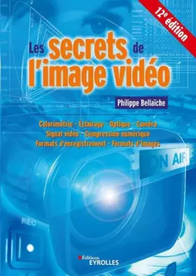 Couverture du produit · Les secrets de l'image vidéo: 12E EDITION