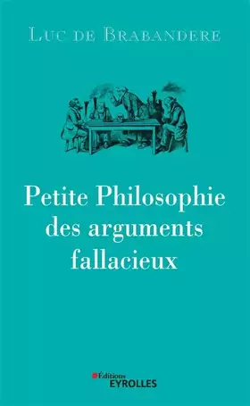 Couverture du produit · Petite philosophie des arguments fallacieux