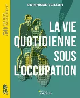 Couverture du produit · La vie quotidienne sous l'Occupation