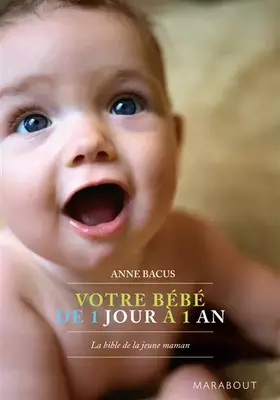 Couverture du produit · Votre bébé de 1 jour à 1 an