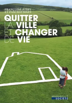 Couverture du produit · Quitter la ville et changer de vie