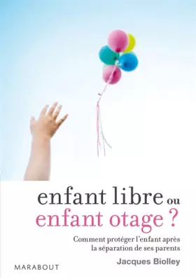 Couverture du produit · Enfant libre ou enfant otage ?