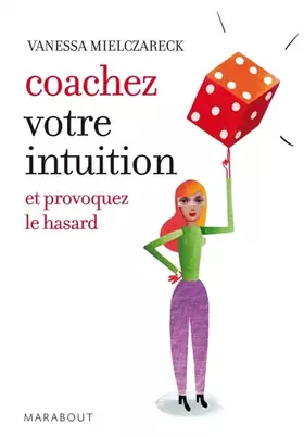Couverture du produit · Coachez votre intuition et provoquez le hasard