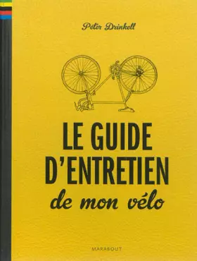 Couverture du produit · LE GUIDE D'ENTRETIEN DE MON VELO