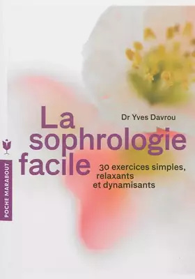 Couverture du produit · La sophrologie facile: 30 exercices simples, relaxants et dynamisants