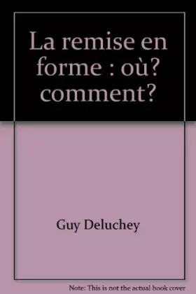 Couverture du produit · La remise en forme : ou ? comment ?