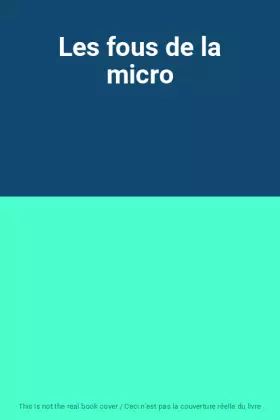 Couverture du produit · Les fous de la micro