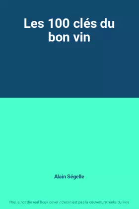 Couverture du produit · Les 100 clés du bon vin
