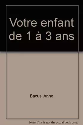 Couverture du produit · Votre enfant de 1 à 3 ans