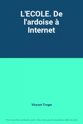 Couverture du produit · L'ECOLE. De l'ardoise à Internet