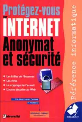 Couverture du produit · PROTEGEZ-VOUS SUR INTERNET. Anonymat et sécurité