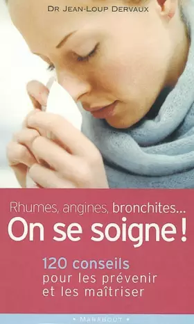 Couverture du produit · Rhumes, angines, bronchites.on se soigne !