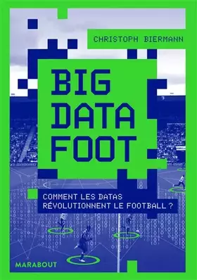 Couverture du produit · Big Data Foot: Comment les datas révolutionnent le football