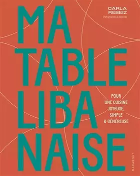 Couverture du produit · Ma table libanaise: Pour une cuisine joyeuse, simple & généreuse