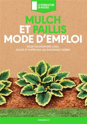 Mulch et paillis mode d'emploi - Collectif