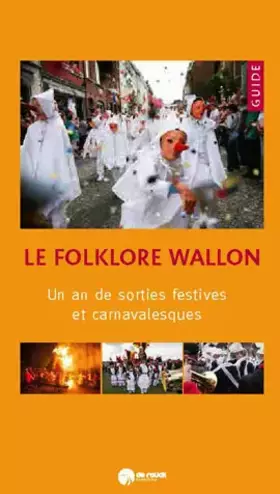 Couverture du produit · Le Folklore wallon - Un an de sorties festives et carnavalesques
