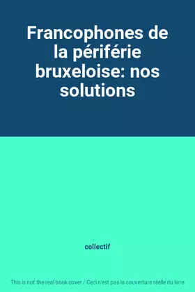 Couverture du produit · Francophones de la périférie bruxeloise: nos solutions