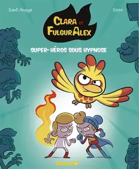 Couverture du produit · Clara et FulgurAlex, Super-héros sous hypnose