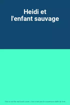 Couverture du produit · Heidi et l'enfant sauvage