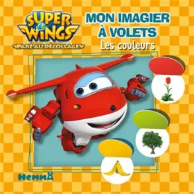 Couverture du produit · Super Wings - Mon imagier à volets - Les couleurs